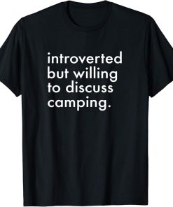 Funny Camper Shirt Introverted But Willing Discuss Camping T-Shirt